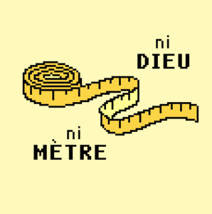 Ni dieu ni mètre